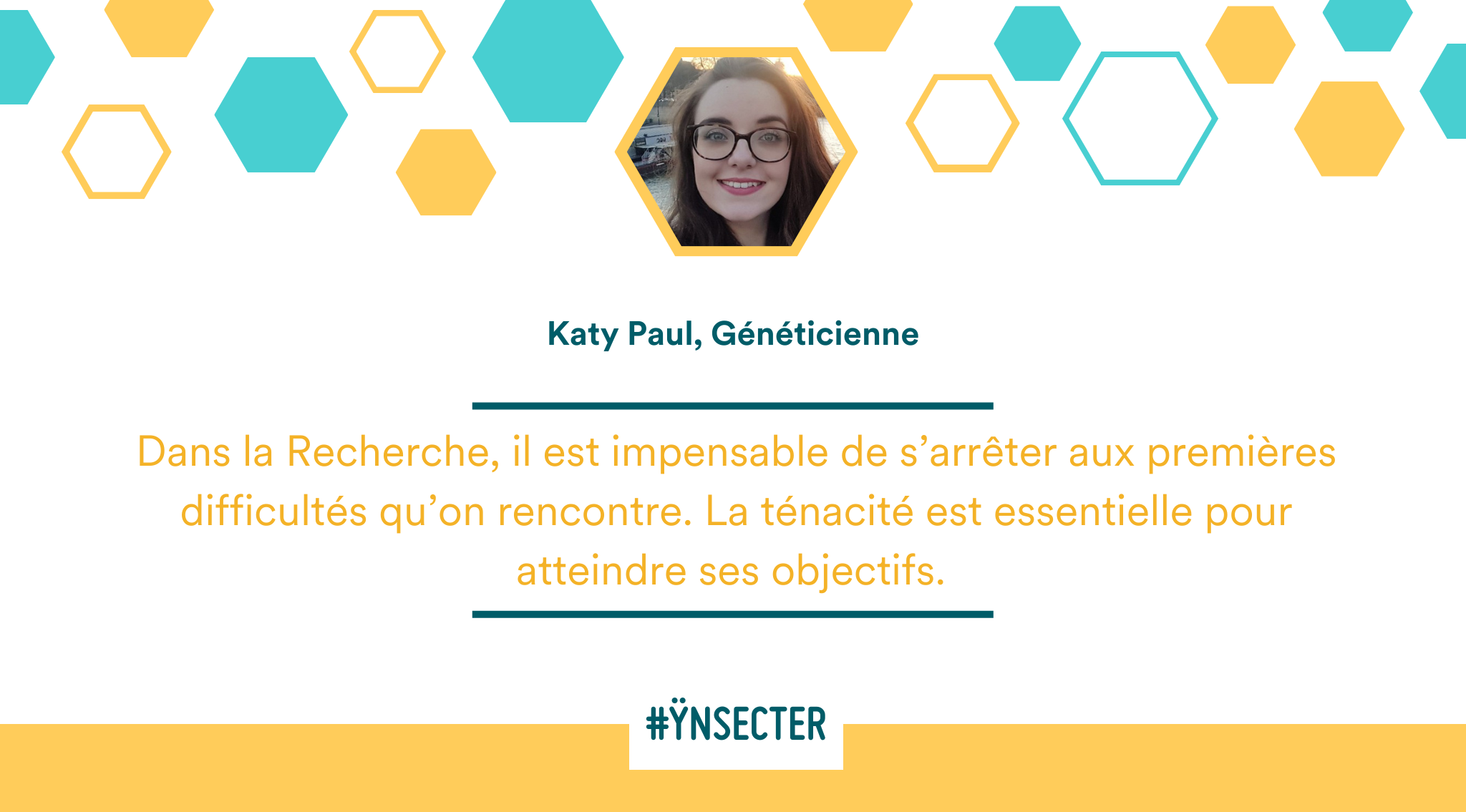 Lire la suite à propos de l’article #Ynsecter – Katy Paul, Généticienne