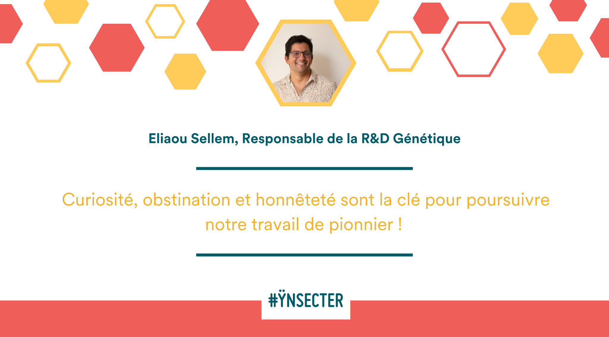 Lire la suite à propos de l’article #Ynsecter – Eliaou Sellem, Responsable de la R&D Génétique